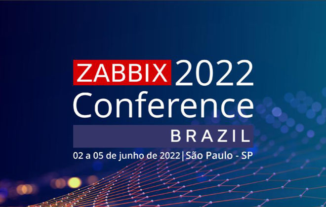 Zabbix Conference Brazil 2022: abertura será nesta sexta feira, 3 de junho